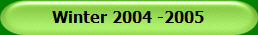 Winter 2004 -2005